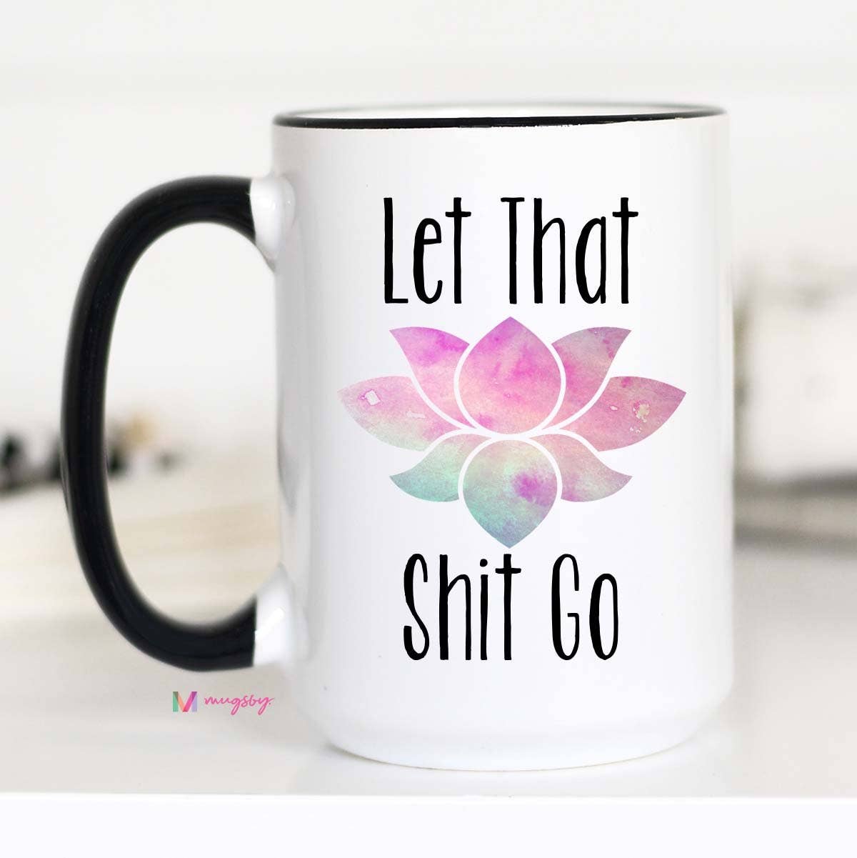 Let That Shit Go Mug
